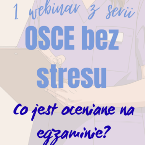 Nagranie z webinaru OSCE bez stresu #1 - Co jest oceniane na egzaminie?