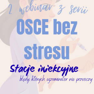 Nagranie z webinaru OSCE bez stresu #2 - Jak zdać stacje iniekcyjne?