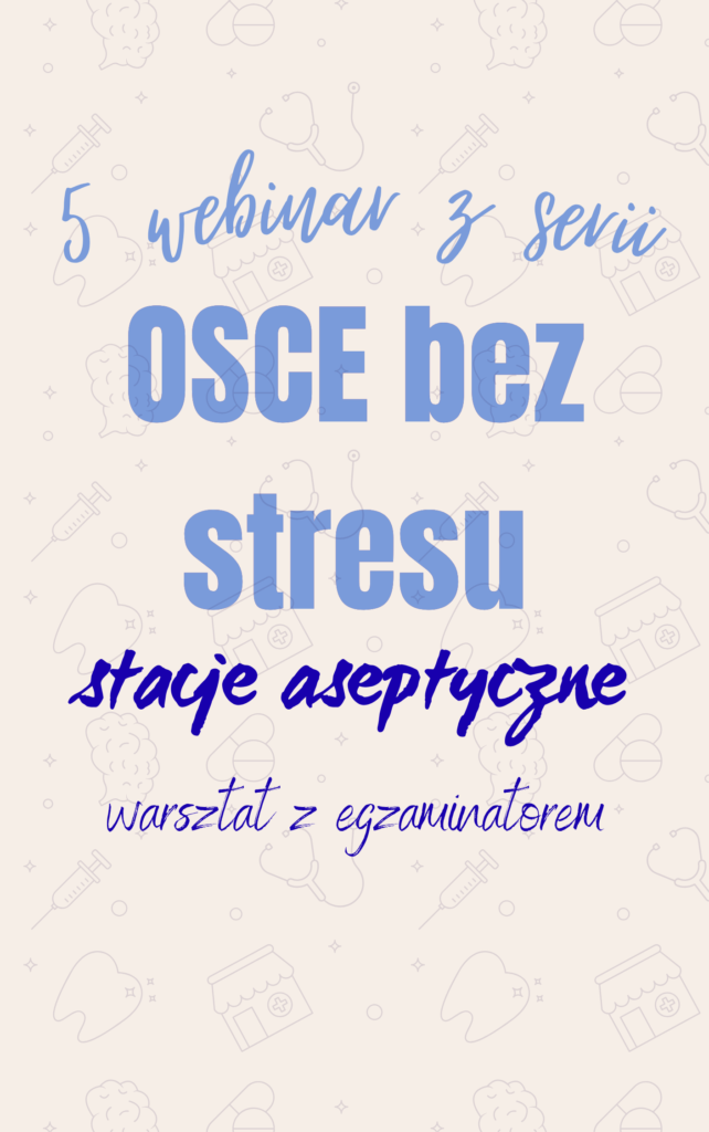 Nagranie z webinaru OSCE bez stresu #5 - Jak zaliczyć procedury aseptyczne na egzaminie?